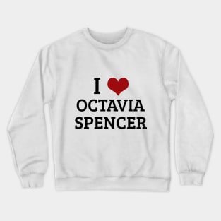 I Heart Octavia Spencer Crewneck Sweatshirt